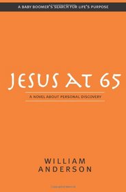 Jesus at 65: A Novel About Personal Discovery