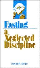 Fasting: A Neglected Discipline