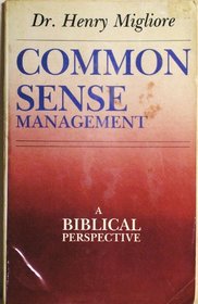 Common sense management: A biblical perspective