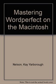 Mastering Wordperfect on the Macintosh