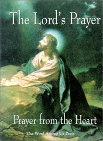 The Lord's Prayer: Prayer from the Heart