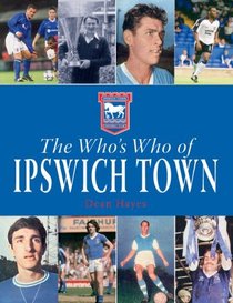 The Who's Who of Ipswich Town