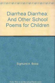 Diarrhea, Diarrhea: And Other School Poems for Children