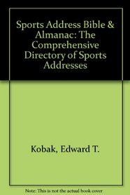 Sports Address Bible & Almanac: The Comprehensive Directory of Sports Addresses
