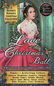 Love at the Christmas Ball: A Regency Romance Christmas Collection: 8 Delightful Regency Christmas Stories (Regency Collections)
