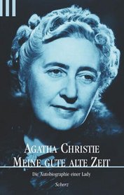 Meine Gute Alte Zeit: Die Autobiographie Einer Lady (Agatha Christie: An Autobiography) (German Edition)