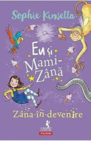 Eu si Mami-Zana. Zana-in-devenire (Fairy-in-Waiting) (Fairy Mom and Me, Bk 2) (Romanian Edition)