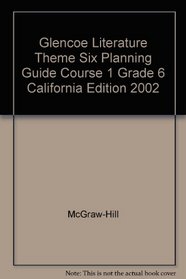 Glencoe Literature Theme Six Planning Guide Course 1 Grade 6 California Edition 2002