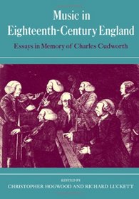 Music in Eighteenth-Century England:Essays in Memory of Charles Cudworth