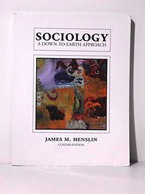 Sociology A Down-To-Earth Approach Custom Edition