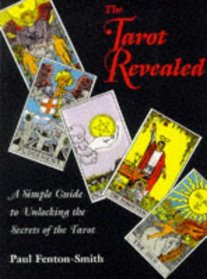 The Tarot Revealed: A Simple Guide to Unlocking the Secrets of Tarot