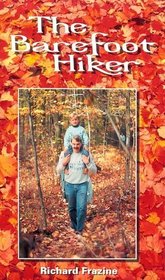 The Barefoot Hiker: A Book About Bare Feet and How Their Sensitivity Can Provide Not Only an Unique Dimension of Pleasure, but Also Significant Bene