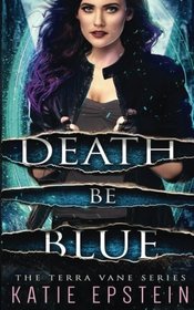 Death Be Blue (Terra Vane Series) (Volume 1)