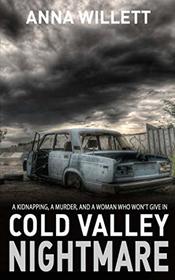 COLD VALLEY NIGHTMARE: a kidnapping, a murder, and a woman who won't give in