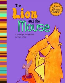 Lion and the Mouse; A retelling of Aesop's fable (My First Classic Story)