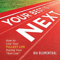 Your Best Is Next: How to Live Your Fullest Life During Your 