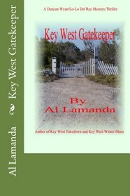 Key West Gatekeeper (A Duncan Wyatt/Lo-Lo Del Ray Mystery) (Volume 3)
