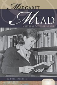 Margaret Mead: Cultural Anthropologist (Essential Lives)