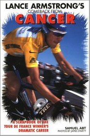 Lance Armstrong's Comeback from Cancer: A Scrapbook of the Tour De France Winner's Dramatic Career