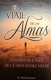 Viaje de las Almas: Estudios de Casos de la Vida Entre Vidas = Journey of Souls (Mente, Cuerpo y Espiritu (Grupo Editorial Tomo)) (Spanish Edition)