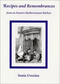 Recipes and Remembrances from an Eastern Mediterranean Kitchen: A Culinary Journey Through Syria, Lebanon, and Jordan