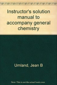 Instructor's solution manual to accompany general chemistry