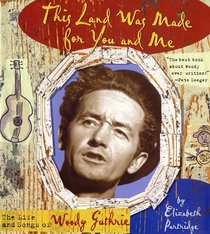 This Land Was Made for You and Me : The Life and  Songs of Woody Guthrie (Golden Kite Awards (Awards))