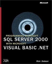 Programming Microsoft  SQL Server(TM) 2000 with Microsoft Visual Basic  .NET (Microsoft Programming)
