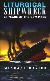 Liturgical Shipwreck - 25 Years of the New Mass