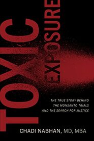 Toxic Exposure: The True Story behind the Monsanto Trials and the Search for Justice