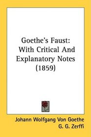 Goethe's Faust: With Critical And Explanatory Notes (1859)