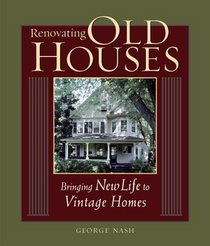 Renovating Old Houses : Bringing New Life to Vintage Homes
