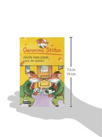 Quita Esas Patas Cara de Queso! = Take Off Your Feet Chesse Face! (Geronimo Stilton) (Spanish Edition)