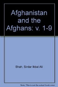 Afghanistan and the Afghans: v. 1-9