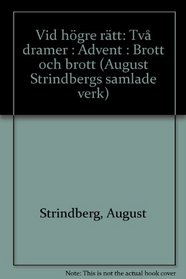 Vid hogre ratt: Tva dramer (August Strindbergs samlade verk) (Swedish Edition)