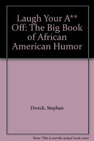 Laugh Your A** Off: The Big Book of African American Humor