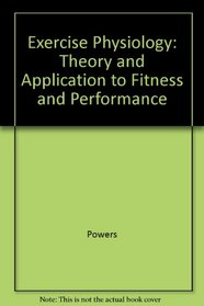 Exercise Physiology: Theory And Applications To Fitness And Performance