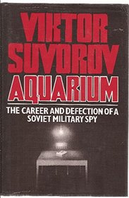 Aquarium: The career and defection of a Soviet military spy