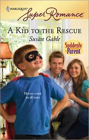 A Kid to the Rescue (Suddenly a Parent) (Harlequin Superromance, No 1545)
