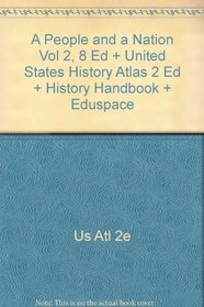 Norton A People And A Nation Volume Two Eighth Edition Plus Unitedstates History Atlas Second Edition Plus Berkin History Handbook Pluseduspace