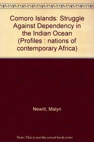 Comoro Islands: Struggle Against Dependency in the Indian Ocean (Profiles : nations of contemporary Africa)