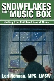 Snowflakes and a Music Box: Healing From Childhood Sexual Abuse