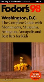Washington, D.C. '98: The Complete Guide with Monuments, Museums, Arlington, Annapolis and Best Bets f or Kids (Fodor's Gold Guides)