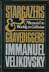 Stargazers and Gravediggers: Memoirs to Worlds in Collision