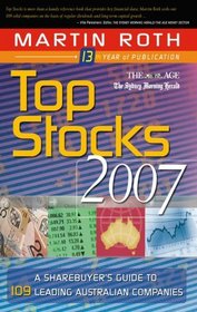 Top Stocks 2007: A Sharebuyer's Guide to 109 Leading Australian Companies