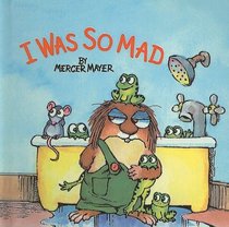 I Was So Mad (Mercer Mayer's Little Critter (Tb))