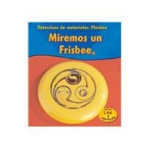 Plastico: Miremos un Frisbee (Heinemann Lee Y Aprende/Heinemann Read and Learn) (Spanish Edition)
