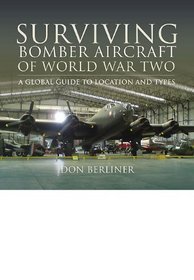 SURVIVING BOMBER AIRCRAFT OF WORLD WAR TWO: A Global Guide to Location and Types