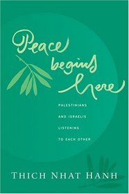 Peace Begins Here : Palestinians and Israelis Listening to Each Other