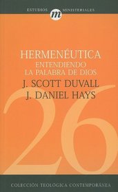 Hermeneutica Entendiendo la Palabra de Dios (Coleccion Teologica Contemporanea: Estudios Ministeriales) (Spanish Edition)